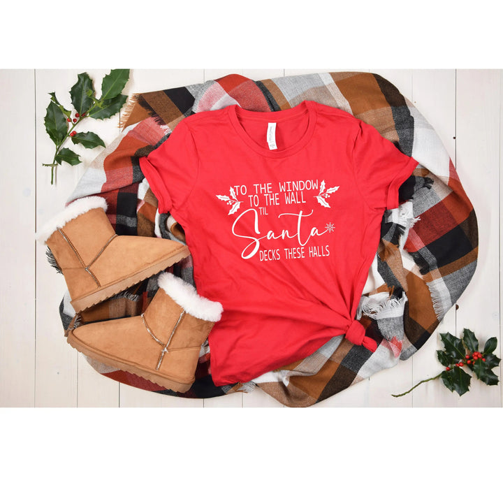 To the Window To the Wall Till Santa Decks These Halls Shirt | Funny Christmas Santa Tee Cypress DTF