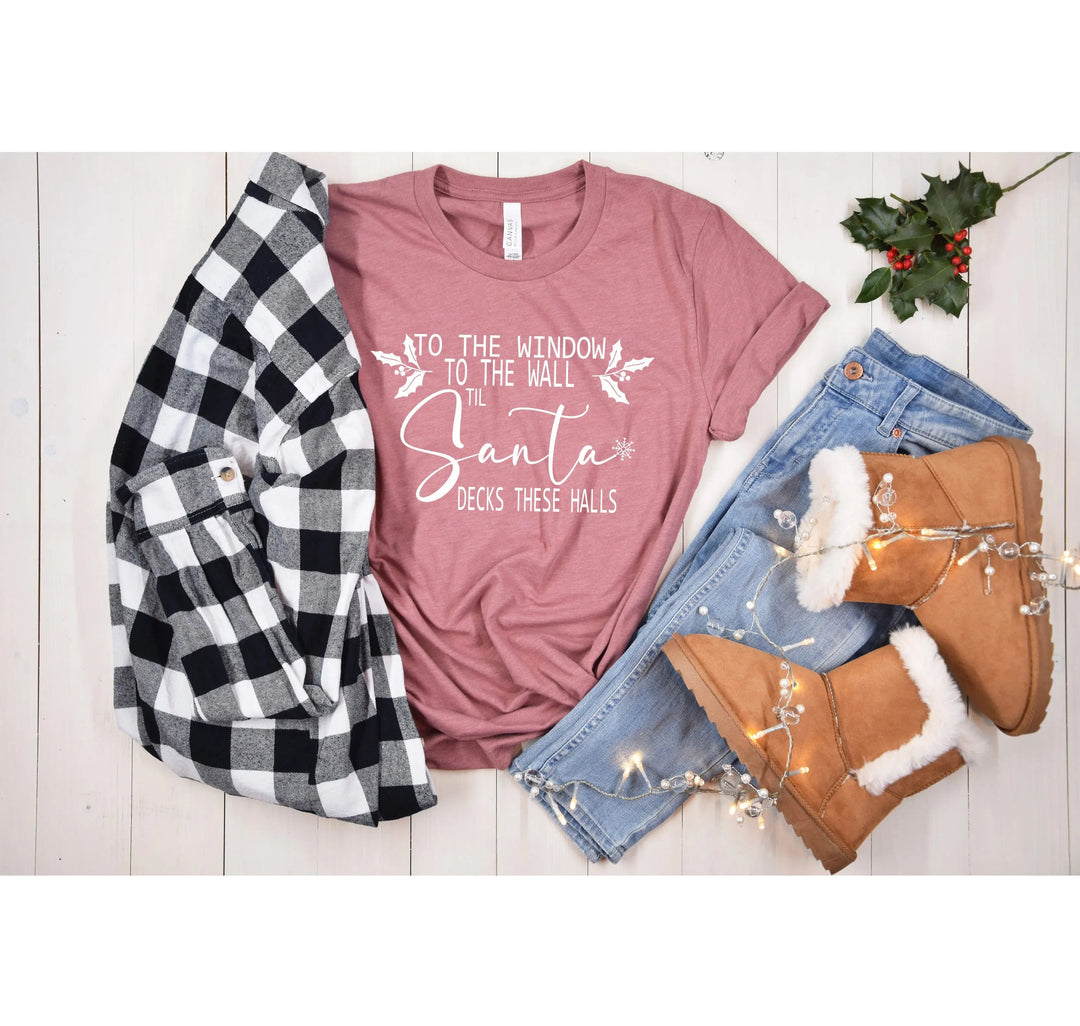 To the Window To the Wall Till Santa Decks These Halls Shirt | Funny Christmas Santa Tee Cypress DTF