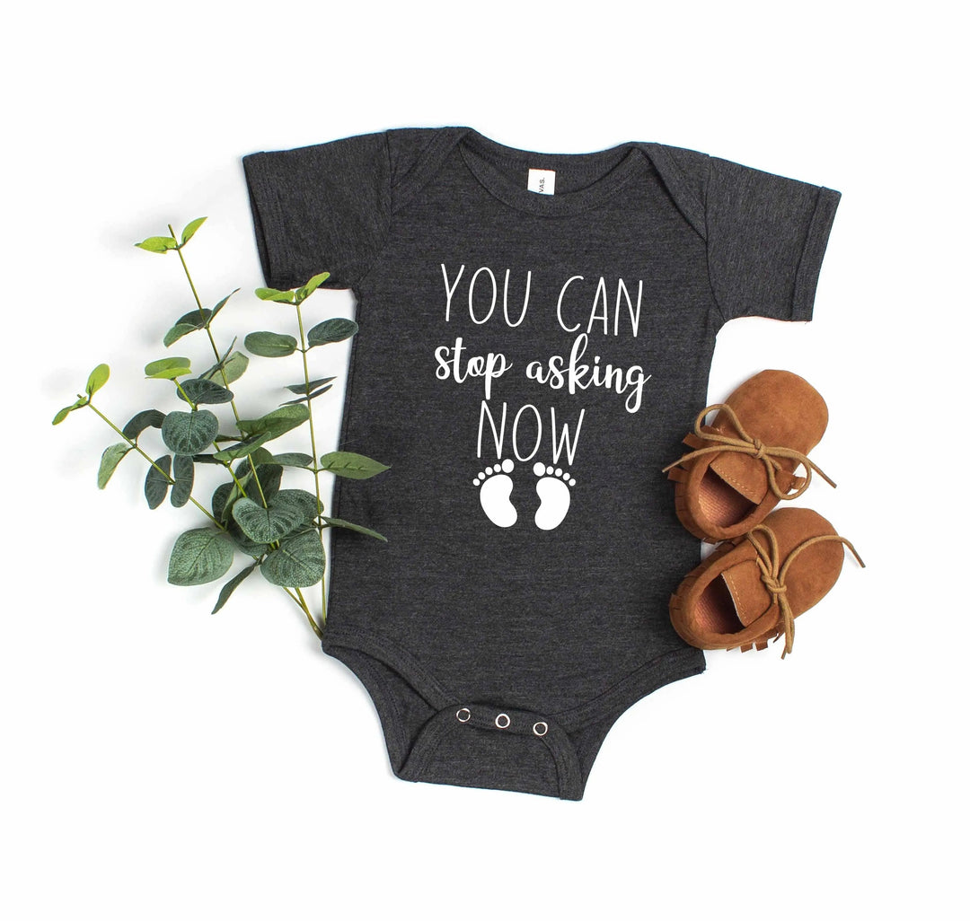 You Can Stop Asking Now Baby Bodysuit - Shower Gift, Grandparent Reveal Cypress DTF