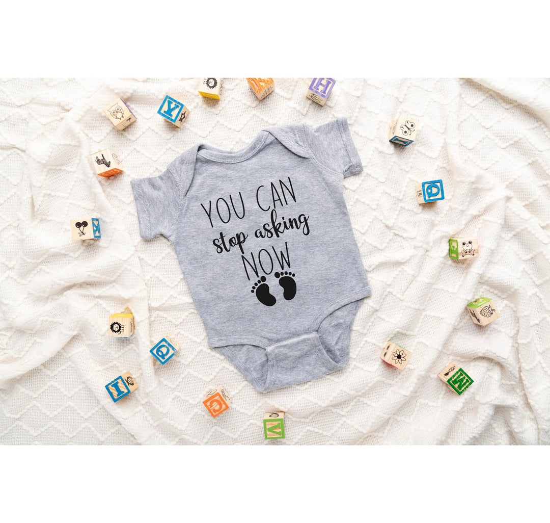 You Can Stop Asking Now Baby Bodysuit - Shower Gift, Grandparent Reveal Cypress DTF